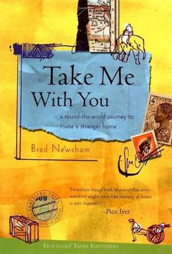 Cover image for Take Me with You: A Round-the-World Journey to Invite a Stranger Home