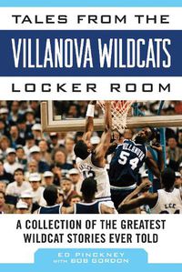 Cover image for Tales from the Villanova Wildcats Locker Room: A Collection of the Greatest Wildcat Stories Ever Told