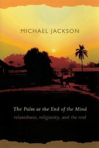 Cover image for The Palm at the End of the Mind: Relatedness, Religiosity, and the Real