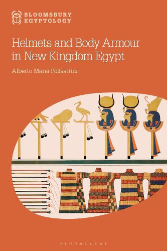 Cover image for Helmets and Body Armour in New Kingdom Egypt