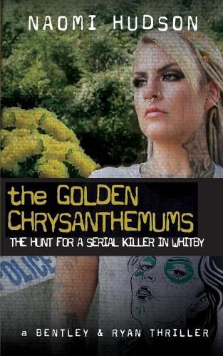 Cover image for The Golden Chrysanthemums: The Hunt for a Serial Killer in Whitby