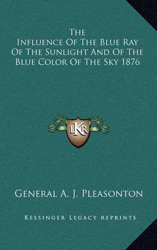 Cover image for The Influence of the Blue Ray of the Sunlight and of the Blue Color of the Sky 1876