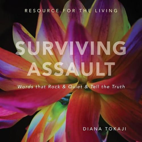 Cover image for Surviving Assault: Words that Rock & Quiet & Tell the Truth - Resource for the Living