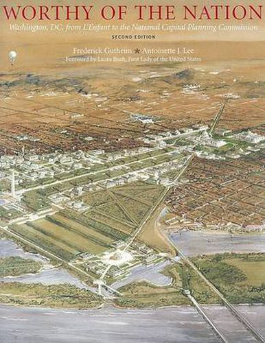 Cover image for Worthy of the Nation: Washington, D.C., from L'Enfant to the National Capital Planning Commission