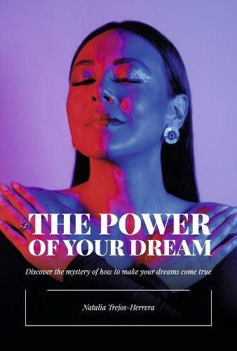 Cover image for The Power of Your Dream: Discover the Mystery of How to Make Your Dreams Come True