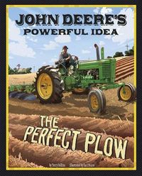 Cover image for John Deeres Powerful Idea: the Perfect Plow (the Story Behind the Name)