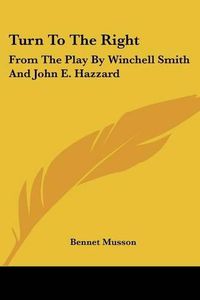 Cover image for Turn to the Right: From the Play by Winchell Smith and John E. Hazzard