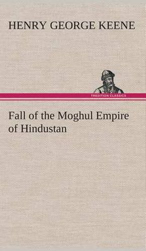 Cover image for Fall of the Moghul Empire of Hindustan