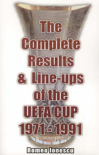 Cover image for The Complete Results and Line-ups of the UEFA Cup 1971-1991