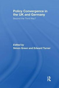 Cover image for Policy Convergence in the UK and Germany: Beyond the Third Way?