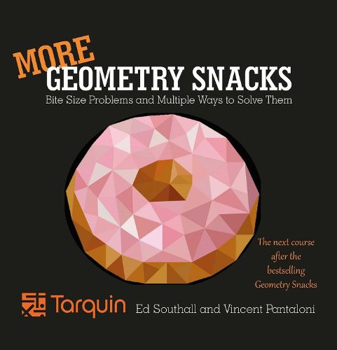 Cover image for More Geometry Snacks: Bite Size Problems and Multiple Ways to Solve Them