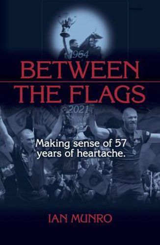 Cover image for Between the Flags: Making Sense of 57 Years of Heartache