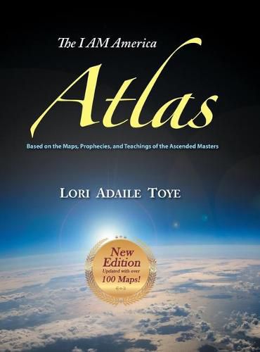 Cover image for The I AM America Atlas for 2018-2019: Based on the Maps, Prophecies, and Teachings of the Ascended Masters