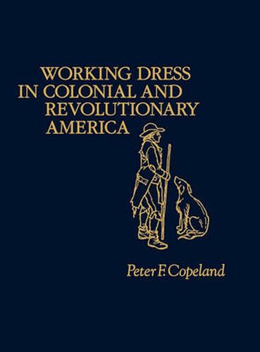 Cover image for Working Dress in Colonial and Revolutionary America.