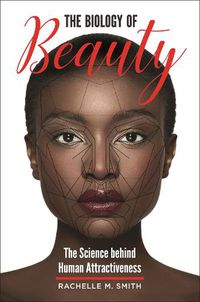 Cover image for The Biology of Beauty: The Science behind Human Attractiveness