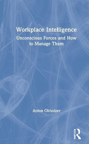 Cover image for Workplace Intelligence: Unconscious Forces and How to Manage Them