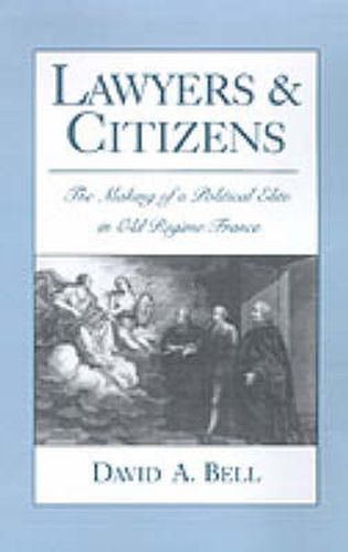 Cover image for Lawyers and Citizens: The Making of a Political Elite in Old Regime France