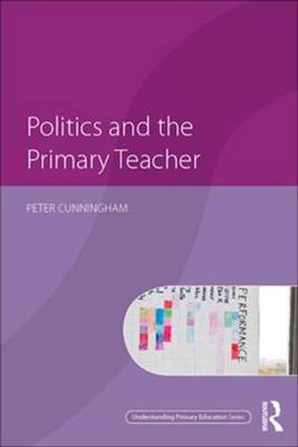 Cover image for Politics and the Primary Teacher