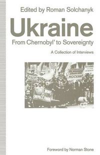 Cover image for Ukraine: From Chernobyl' to Sovereignty: A Collection of Interviews