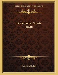 Cover image for Die Zonula Ciliaris (1870)