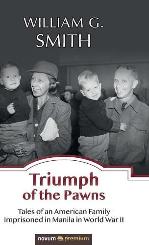 Cover image for Triumph of the Pawns: Tales of an American Family Imprisoned in Manila in World War II