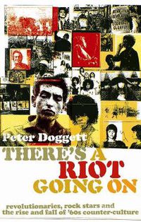 Cover image for There's A Riot Going On: Revolutionaries, Rock Stars, and the Rise and Fall of '60s Counter-Culture
