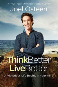 Cover image for Think Better, Live Better: A Victorious Life Begins in Your Mind