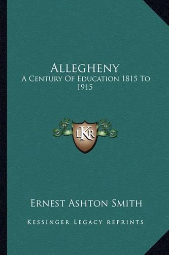 Cover image for Allegheny: A Century of Education 1815 to 1915