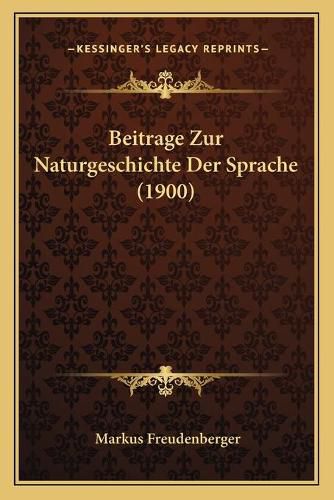 Cover image for Beitrage Zur Naturgeschichte Der Sprache (1900)