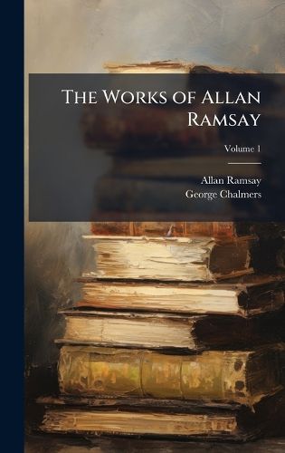 Cover image for The Works of Allan Ramsay