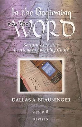 Cover image for In the Beginning Was the Word: Scriptures for the Lectionary Speaking Choir: Cycle B