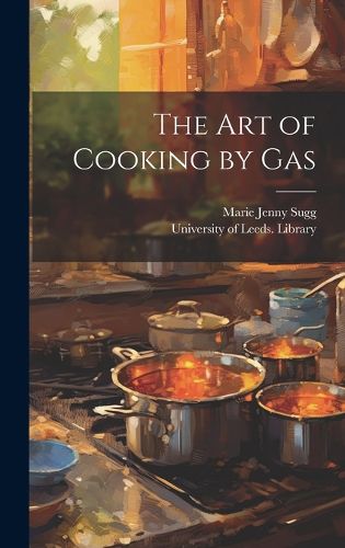 Cover image for The Art of Cooking by Gas