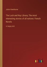 Cover image for The Lock and Key Library; The most interesting stories of all nations