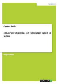 Cover image for Ertu&#287;rul F&#305;rkateyni. Ein turkisches Schiff in Japan