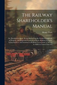 Cover image for The Railway Shareholder's Manual