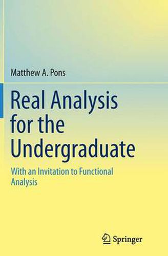 Cover image for Real Analysis for the Undergraduate: With an Invitation to Functional Analysis