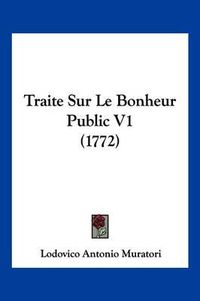 Cover image for Traite Sur Le Bonheur Public V1 (1772)