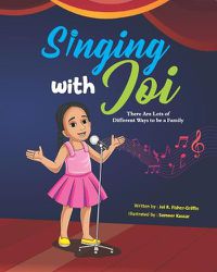 Cover image for Singing With Joi: There Are Lots of Different Ways to be a Family