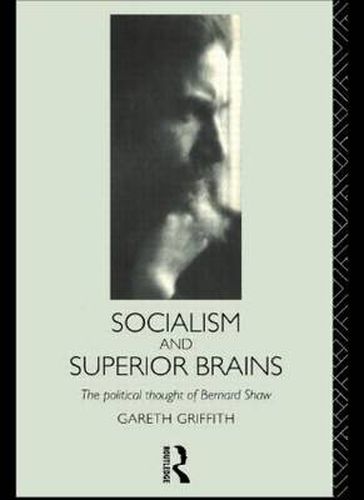 Cover image for Socialism and Superior Brains: The Political Thought of George Bernard Shaw