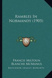 Cover image for Rambles in Normandy (1905)