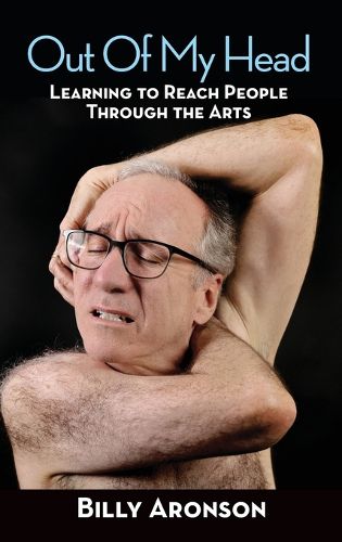 Cover image for Out Of My Head - Learning to Reach People Through the Arts