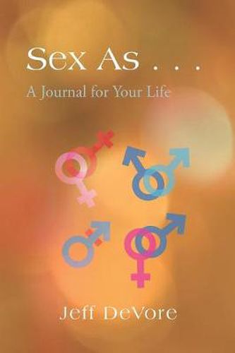Cover image for Sex As ...: A Journal for Your Life