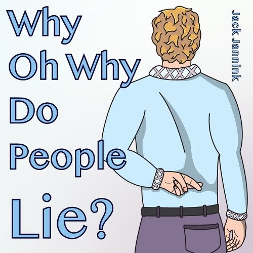 Cover image for Why Oh Why Do People Lie