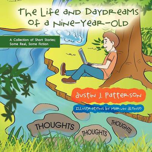 Cover image for The Life and Day Dreams of a Nine Year Old: A Collection of Short Stories; Some Real, Some Fiction