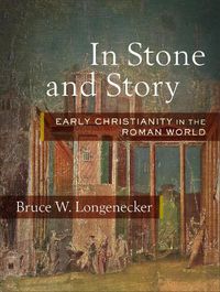 Cover image for In Stone and Story: Early Christianity in the Roman World