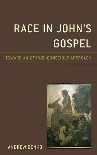 Cover image for Race in John's Gospel: Toward an Ethnos-Conscious Approach