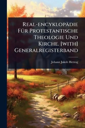 Cover image for Real-encyklopaedie FA1/4r Protestantische Theologie Und Kirche. [with] Generalregisterband