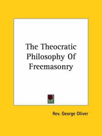 Cover image for The Theocratic Philosophy of Freemasonry