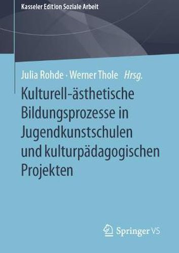 Cover image for Kulturell-asthetische Bildungsprozesse in Jugendkunstschulen und kulturpadagogischen Projekten