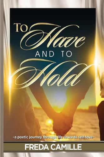 Cover image for To Have and To Hold... a journey through life towards self-love